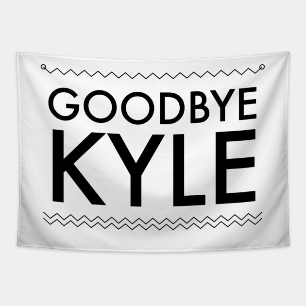 Goodbye Kyle. Real Housewives og Beverly Hills Ken Todd Quote Tapestry by mivpiv