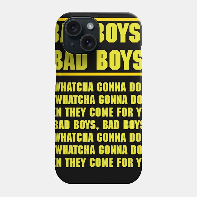 Bad Boys Bad Boys whatcha gonna do Phone Case by Diversions pop culture designs