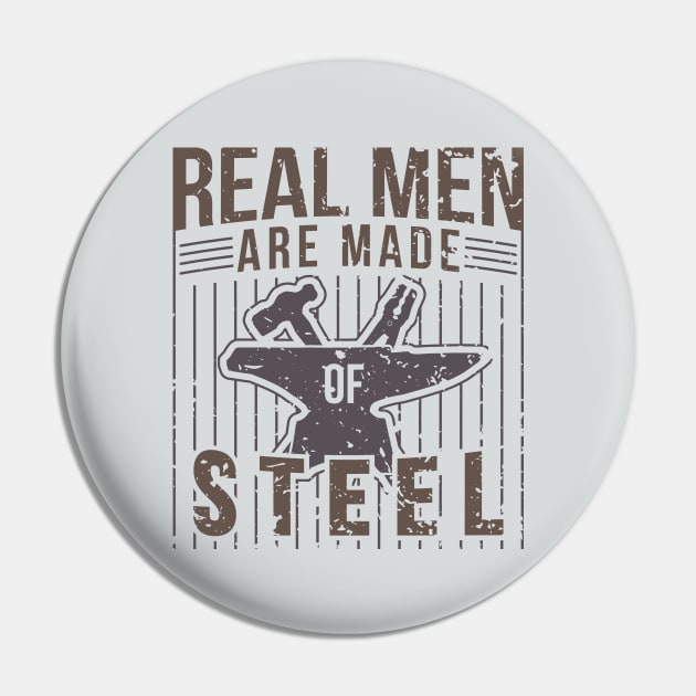 Real Men Are Made Of Steel Blacksmith Shirt For Craftsman / Craftsmanship And Blacksmithing / Steel Worker Handyman Tee With Hammer + Anvil Pin by TheCreekman