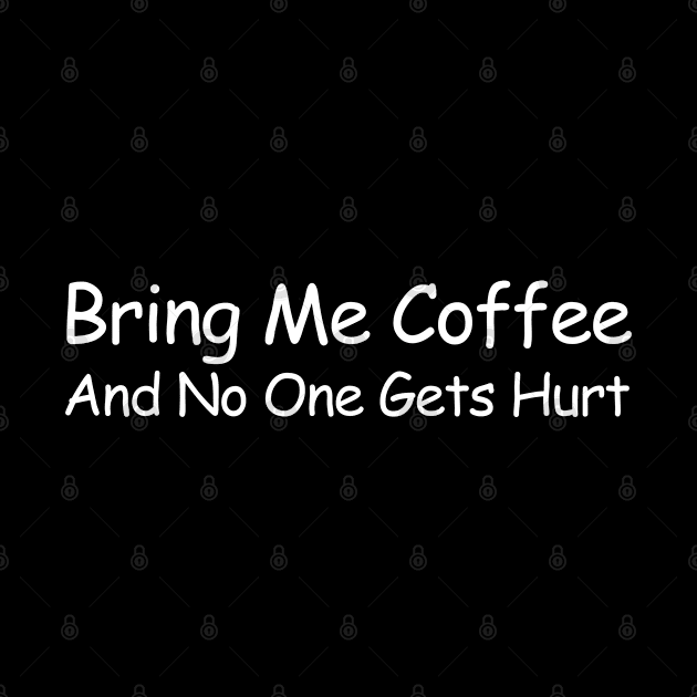 Bring Me Coffee And No One Gets Hurt by HobbyAndArt