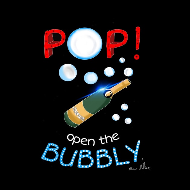 POP! open the bubbly by Art by Eric William.s