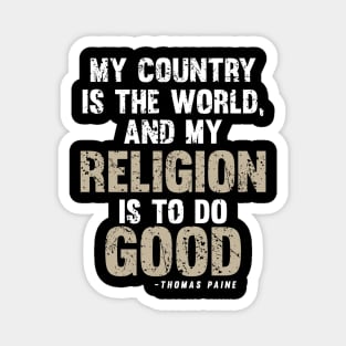 My Country Is The World And My Religion Is Do Good Magnet