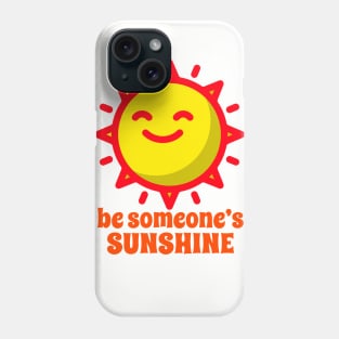 Be Someone’s Sunshine Phone Case