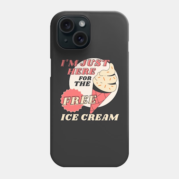 Funny Cruise - I'm Just Here For The Free Ice Cream Phone Case by JunThara