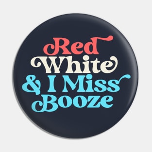 Red White and I Miss Booze Pregnant 4th of July Pin