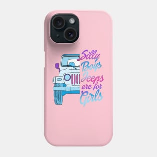 Silly Boys Jeeps Are For Girls Phone Case