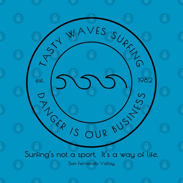 Tasty Waves Surfing-Danger Is Our Business Dark Line Version by Kenny The Bartender's Tee Emporium