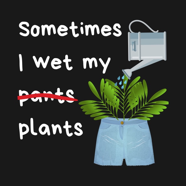 Sometimes I wet my plants by Caregiverology