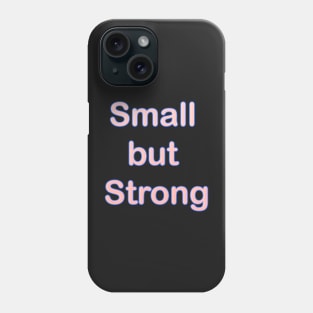 SMALL BUT STRONG BABY TODDLER KID CLOTHES Phone Case