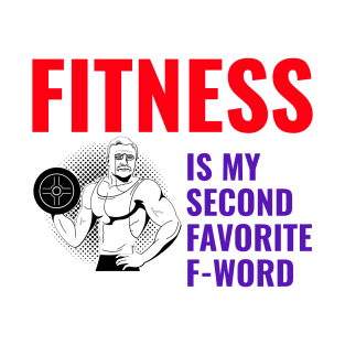 Fitness Is My Second Favorite F-Word T-Shirt