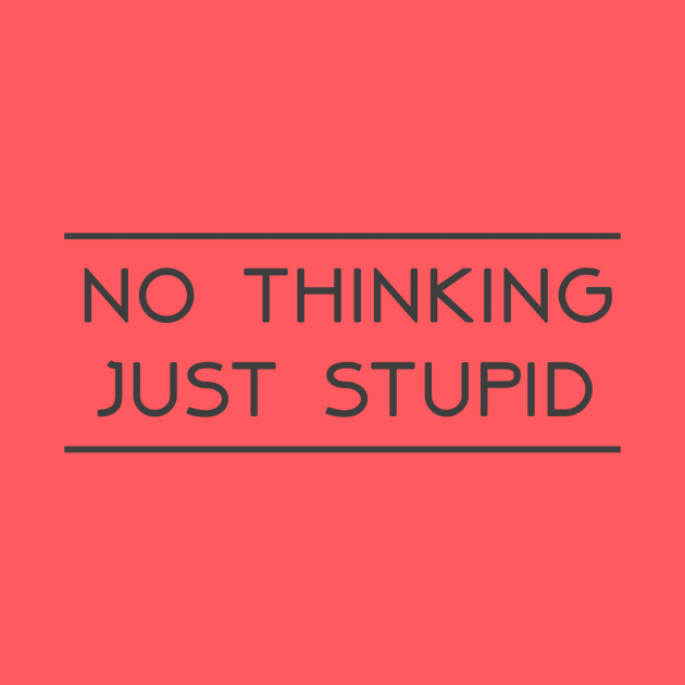 No thinking.....Just Stupid by RodeoEmpire