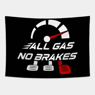 All gas no brakes Tapestry