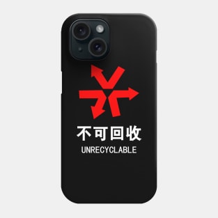 Unrecyclable ~ Chinese Language Hanzi Sign Phone Case