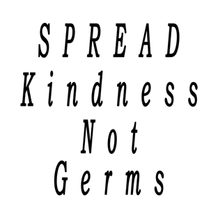 Spread Kindness Not Germs | Funny Face T-Shirt