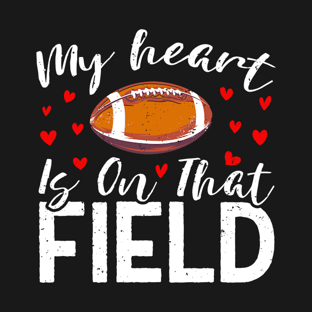 Football Lover Gift My Heart Is On That Field by Albatross