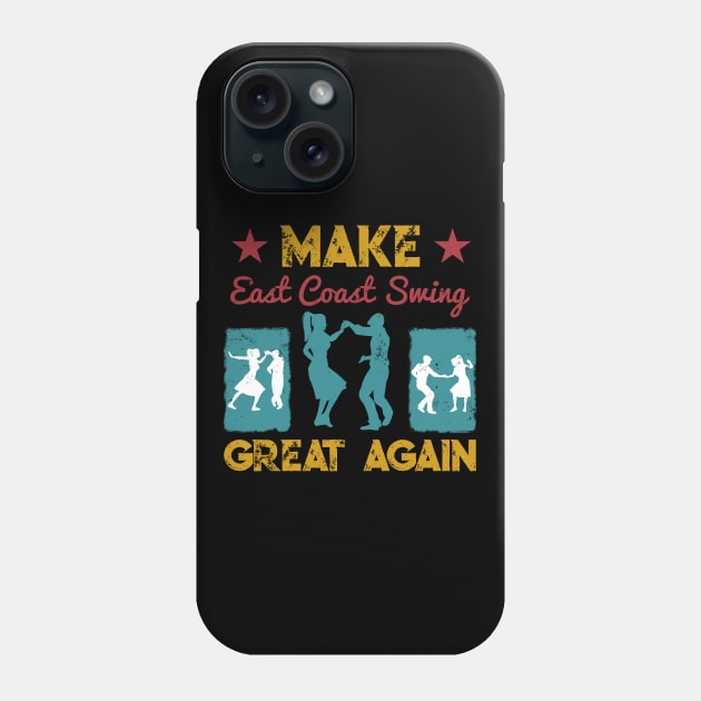 Make East Coast Swing Great Again Phone Case by echopark12