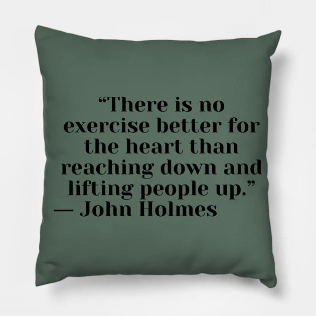 Quote John Holmes about charity Pillow by AshleyMcDonald