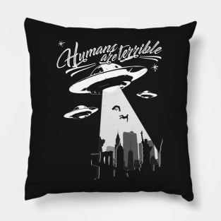 Alien Abduction - UFO Humans are terrible Gift product Pillow