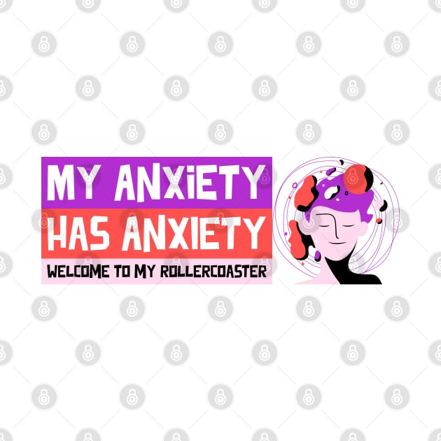 My Anxiety Has Anxiety Welcome to My Rollercoaster Mental Health by Wo:oM Atelier