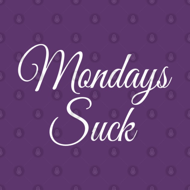 Mondays Suck | I Hate Mondays | Funny quote Edit by DesignsbyZazz