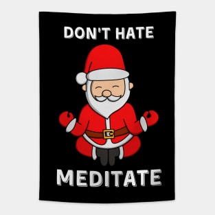 Don't Hate Meditate Santa Claus Tapestry