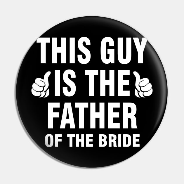 This Guy Is The Father Of The Bride Pin by SimonL