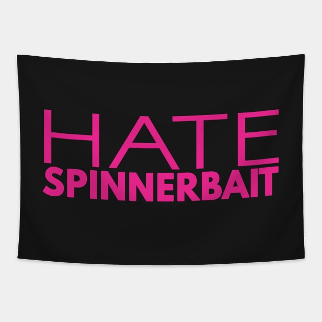 Hate Spinnerbait (Pink Text) Tapestry by 4everYA