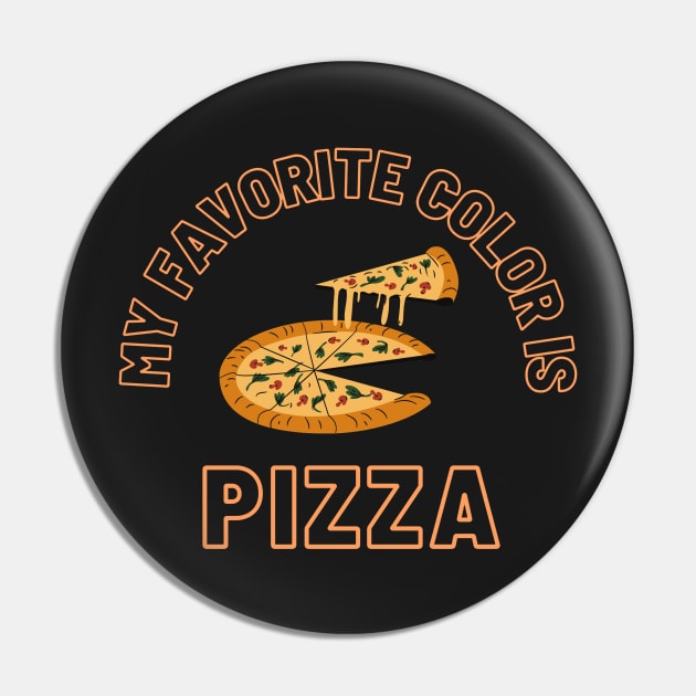 My Favorite Color is Pizza Pin by CityNoir