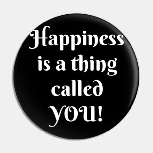 HAPPINESS IS A THING CALLED YOU Pin