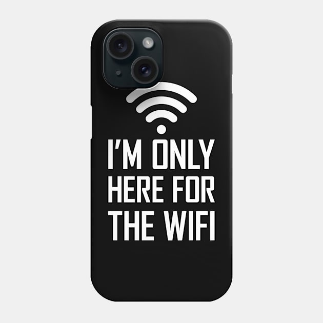 I'm only here for the wifi funny joke gift Phone Case by Food in a Can