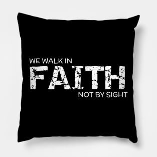 we walk by faith and not by sight Pillow