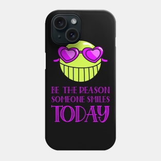 Be the reason someone smiles today Phone Case