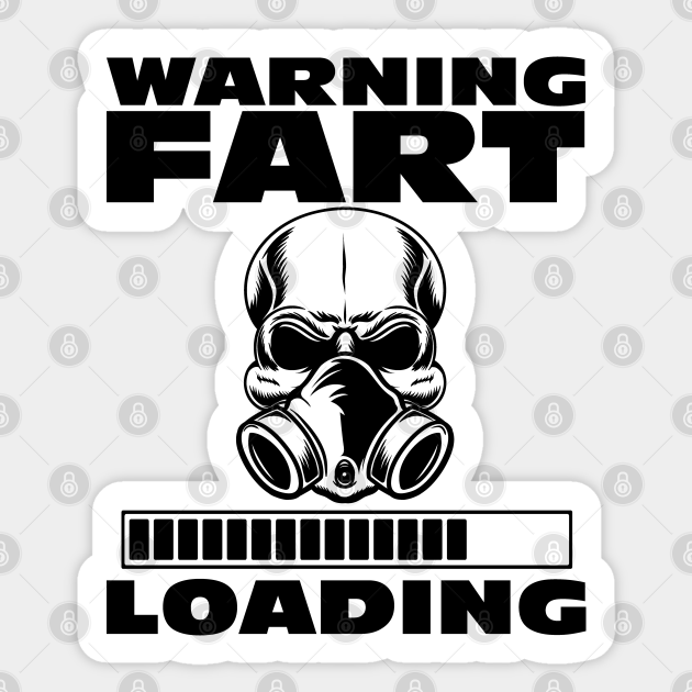 Funny Fart Loading Dad Joke Stinky Gag Farting Joke - Fart Loading - Sticker | TeePublic Funny Fart Loading Dad Joke Stinky Gag Farting Joke - Fart Loading - Sticker | TeePublic
