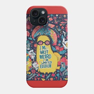 I'm not weird, I'm limited edition Phone Case