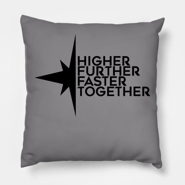 higher further faster together Pillow by spaceface