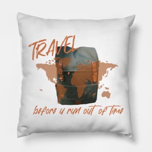 Travel Before You Run Out Of Time Pillow