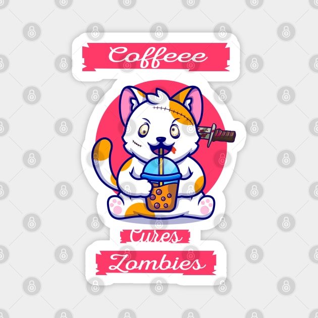 coffee zombie cat coffee cures zombies  gift for cat lovers coffee addict zombies lovers. Magnet by Mikaels0n