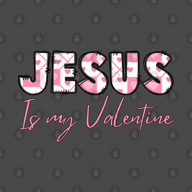 Jesus is my valentine by GrammyD