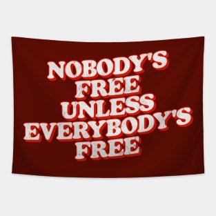 Nobody's Free Unless Everybody's Free Tapestry