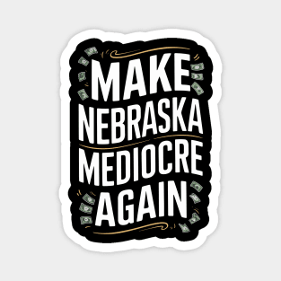 Make nebraska mediocre again Magnet