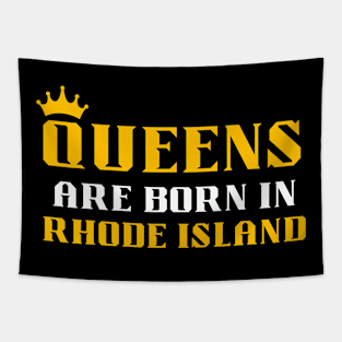 queens are born in Rhode Island Tapestry