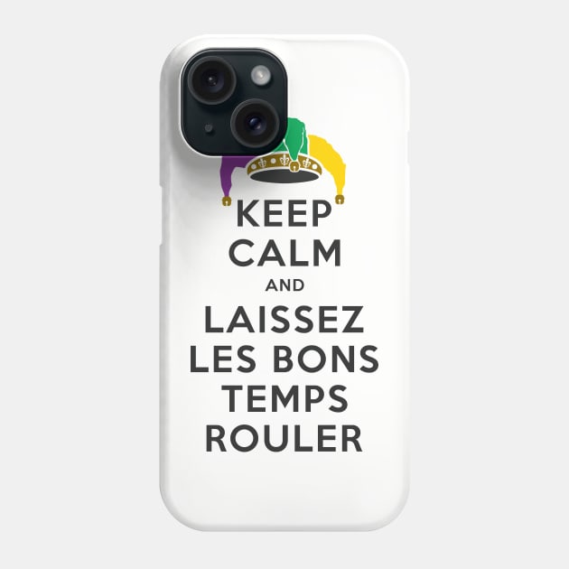 KEEP CALM and LAISSEZ LES BONS TEMPS ROULER Phone Case by PeregrinusCreative