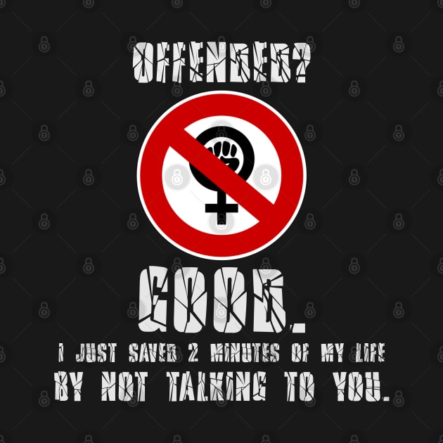 Offended? Good. by Styr Designs