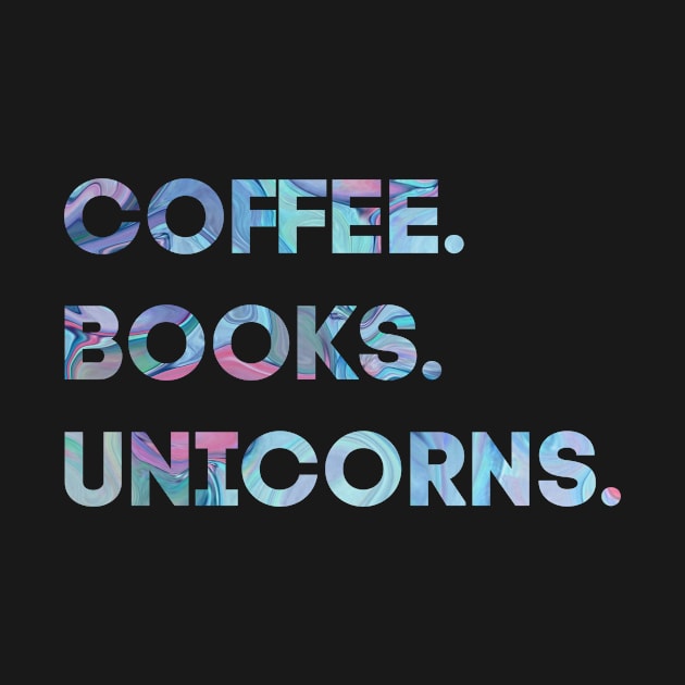 Coffee, Books, Unicorns by Pretty Opinionated's Top Picks