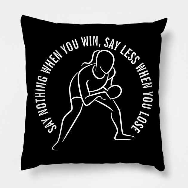 SAY NOTHING WHEN YOU WIN, SAY LESS WHEN YOU LOSE Pillow by Cool Dude Store