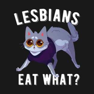 Lesbians Eat What ? T-Shirt