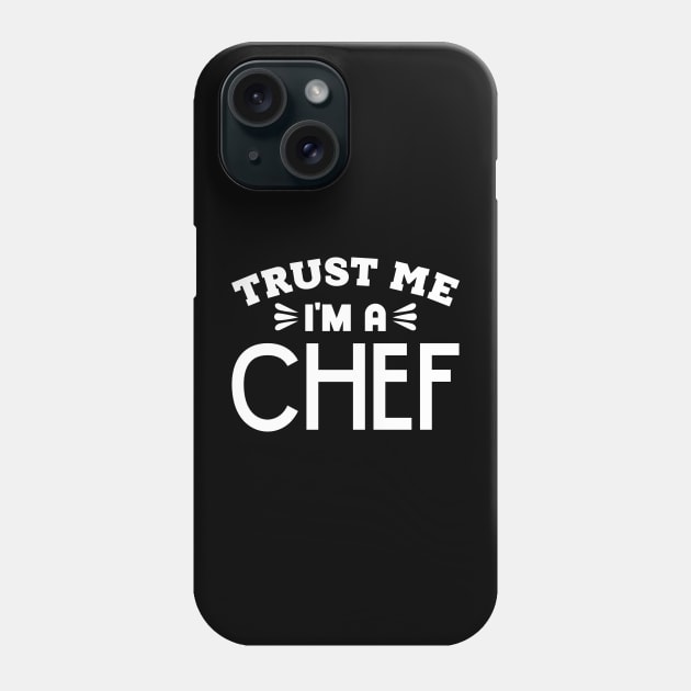 Trust Me, I'm a Chef Phone Case by colorsplash