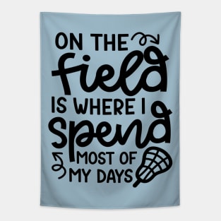 On The Field Is Where I Spend Most Of My Days Lacrosse Player Cute Funny Tapestry