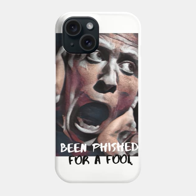 Been Phished for a Fool Phone Case by PersianFMts