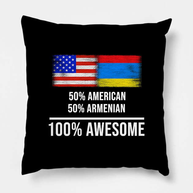 50% American 50% Armenian 100% Awesome - Gift for Armenian Heritage From Armenia Pillow by Country Flags